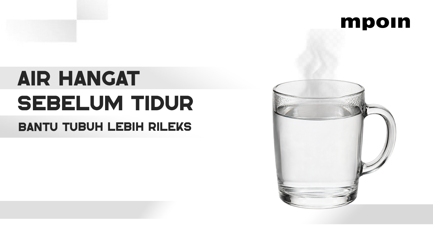 Minum Air Hangat Sebelum Tidur, Ini 6 Manfaatnya untuk Tubuh&nbsp;