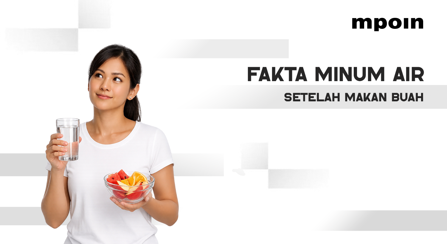 Benarkah Minum Air Setelah Makan Buah Bisa Ganggu Pencernaan? Ini Faktanya