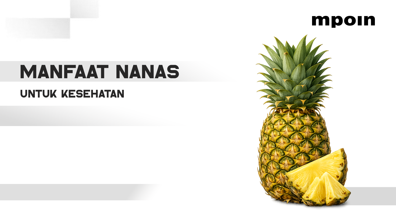 6 Manfaat Nanas bagi Kesehatan, Baik untuk Daya Tahan Tubuh hingga Pencernaan