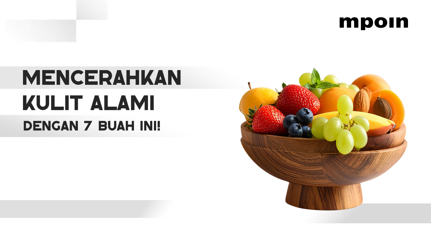 7 Buah yang Bisa Membantu Mencerahkan Kulit secara Alami