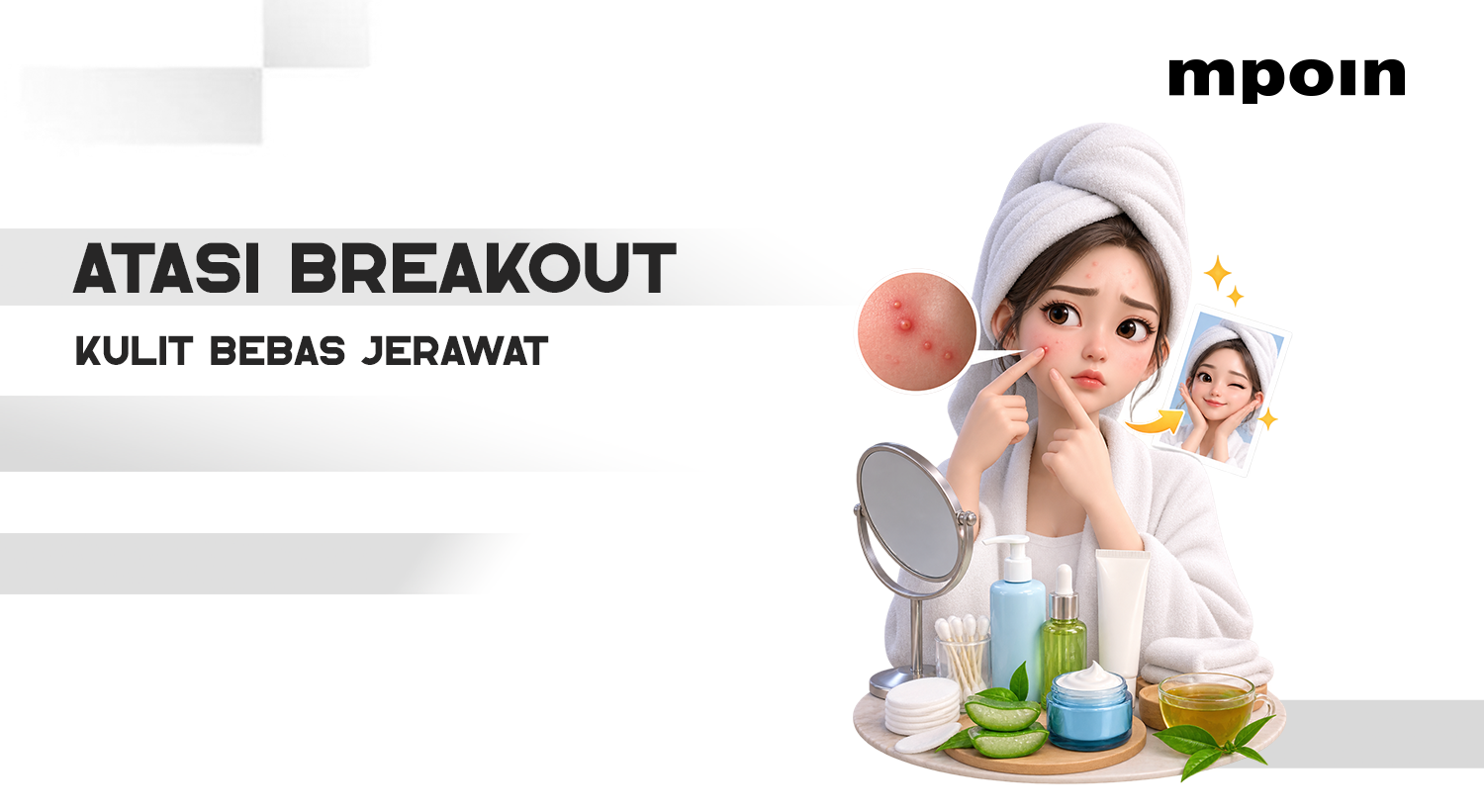 Gampang Banget! Ini Dia Cara Mengatasi Kulit Breakout dengan Tepat