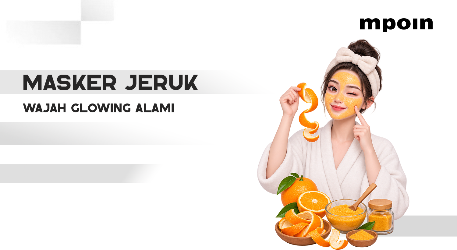 Kulit Jeruk Jangan Dibuang Dulu, Bisa Dibuat Masker Alami agar Wajah Glowing