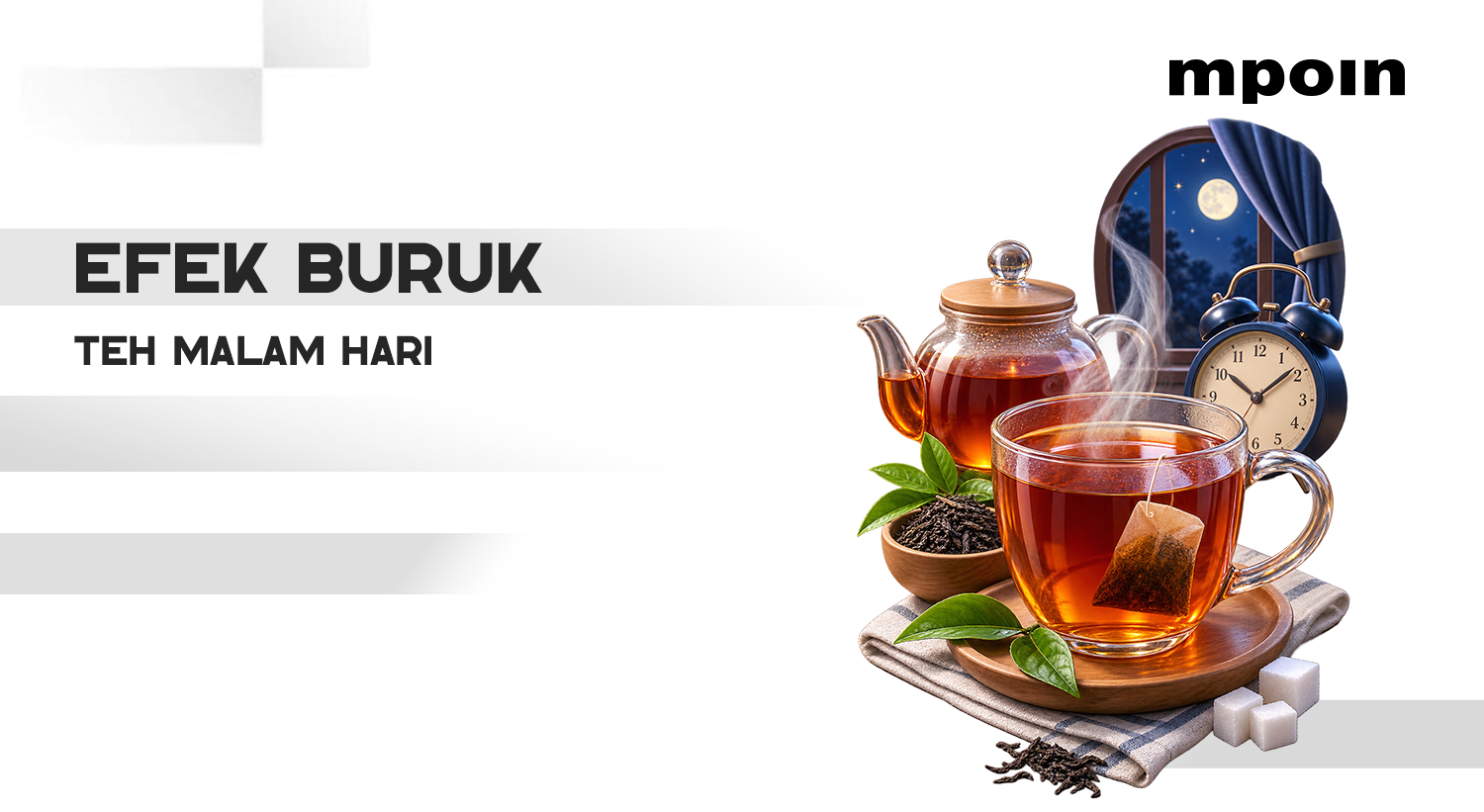 Jangan Disepelekan, Ini 5 Efek Buruk Minum Teh pada Malam Hari