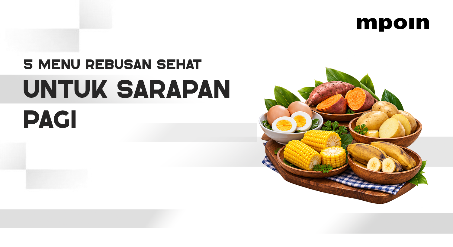 5 Rekomendasi Makanan Rebusan Sehat untuk Menu&nbsp;Sarapan&nbsp;