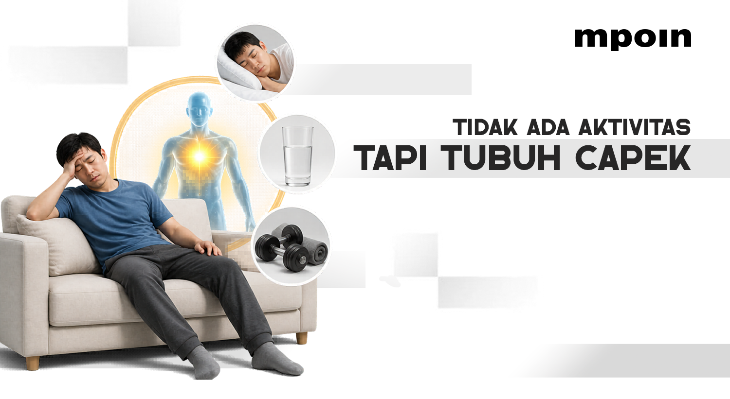Tubuh Capek Padahal Tidak Ngapa-ngapain? Kenali Penyebab dan Cara Mengatasinya