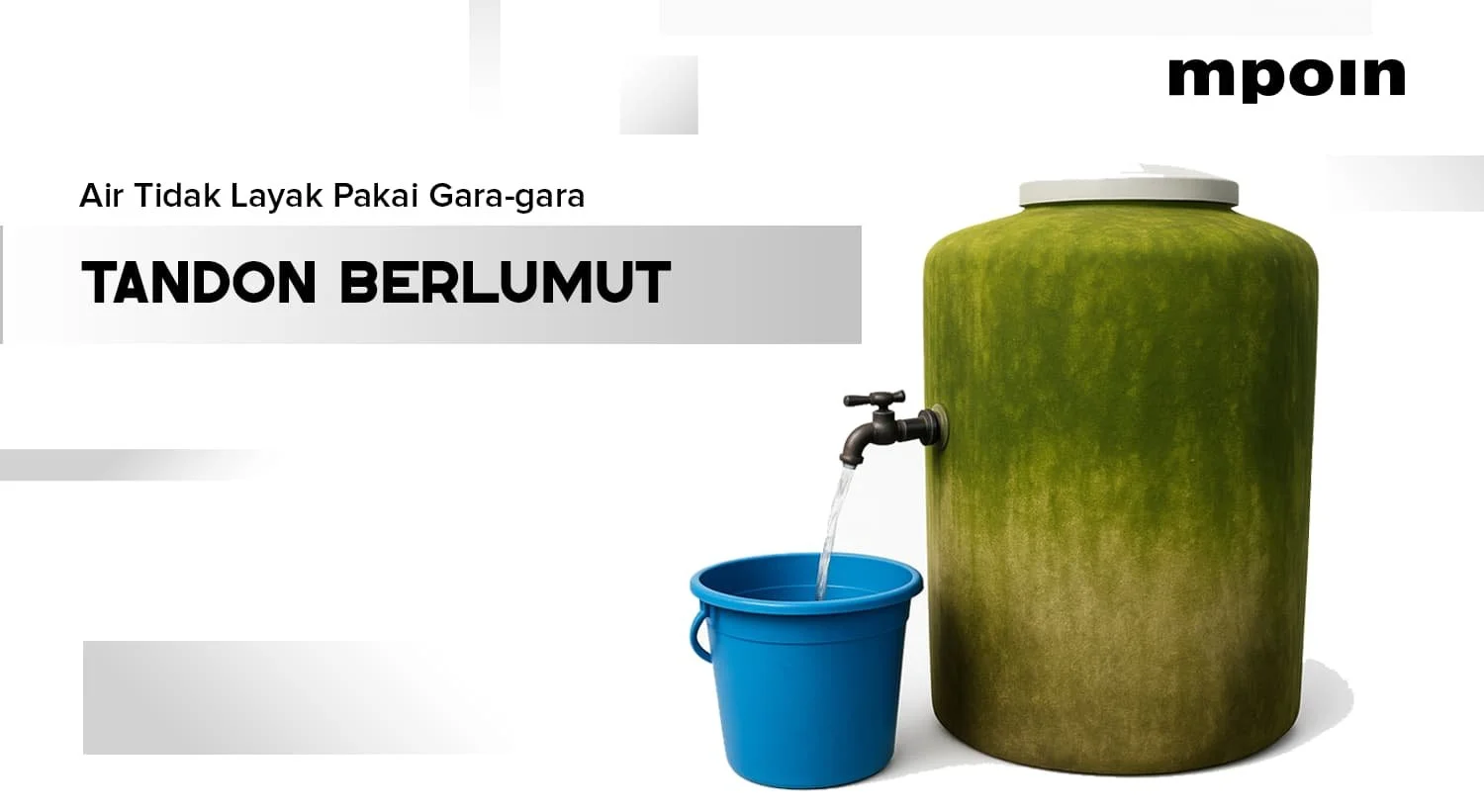 Bahaya Tandon Berlumut! Air Jadi Tidak Layak Pakai, Ini Solusinya