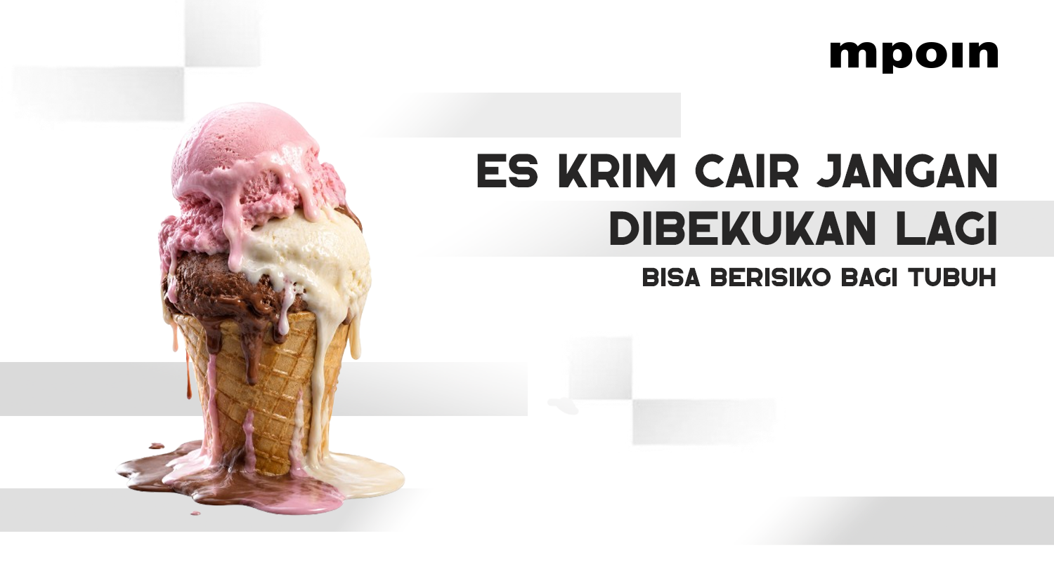 Es Krim Cair Jangan Dibekukan Lagi! Ini Risikonya bagi Kesehatan Tubuh