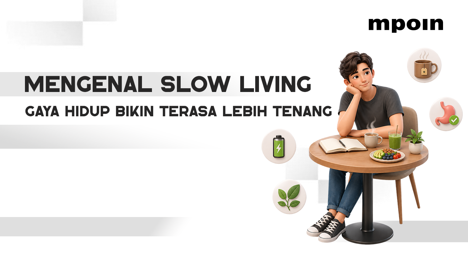 Mengenal Slow Living, Gaya Hidup yang Bikin Hari Terasa Lebih Tenang