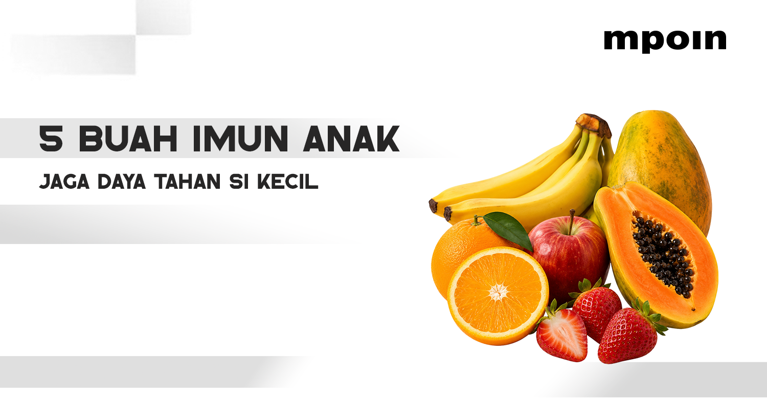 5 Buah yang Memperkuat Kekebalan Tubuh Anak, Wajib Ada di Rumah!