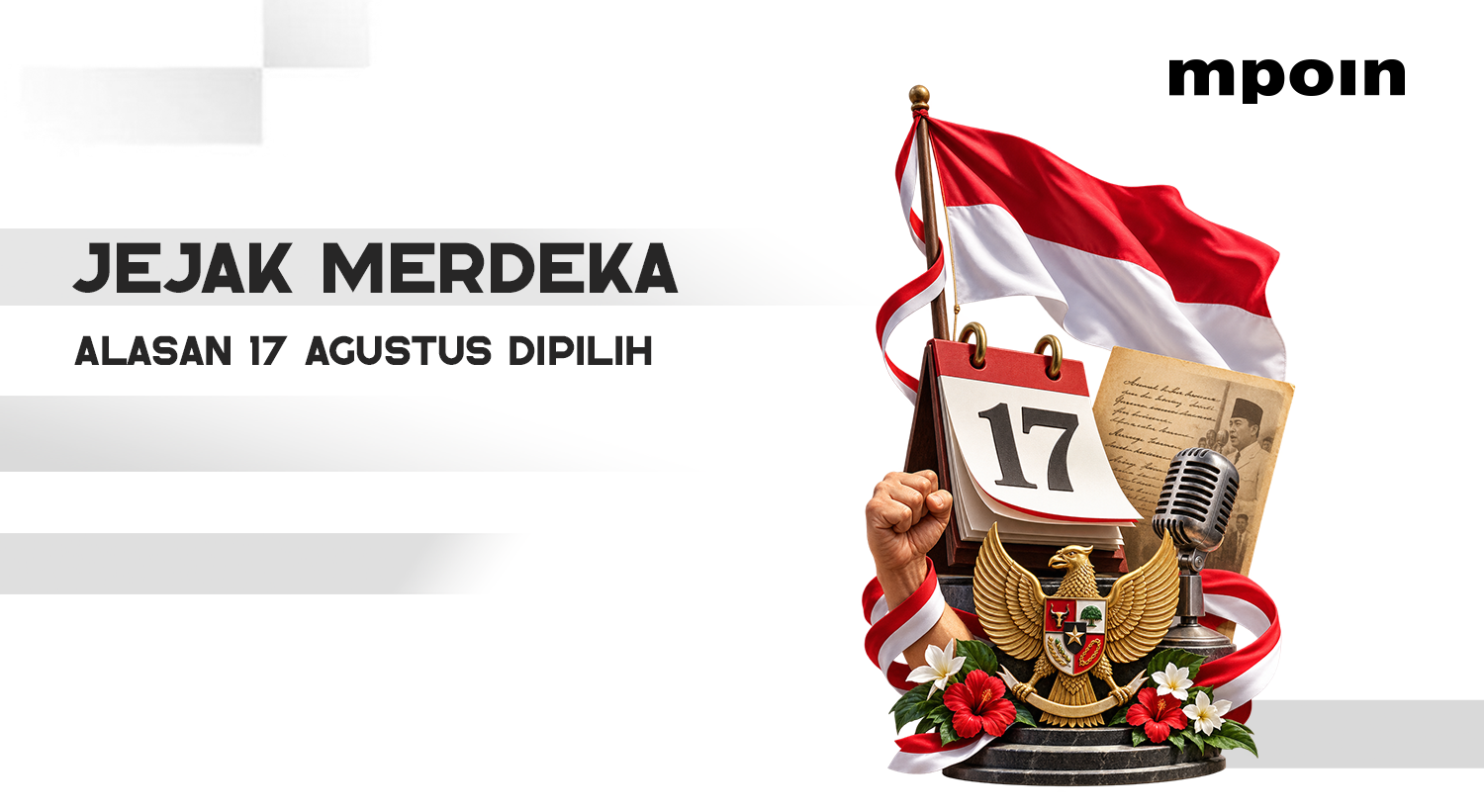 Kenapa 17 Agustus Dipilih Jadi Hari Kemerdekaan Indonesia? Ini Alasannya