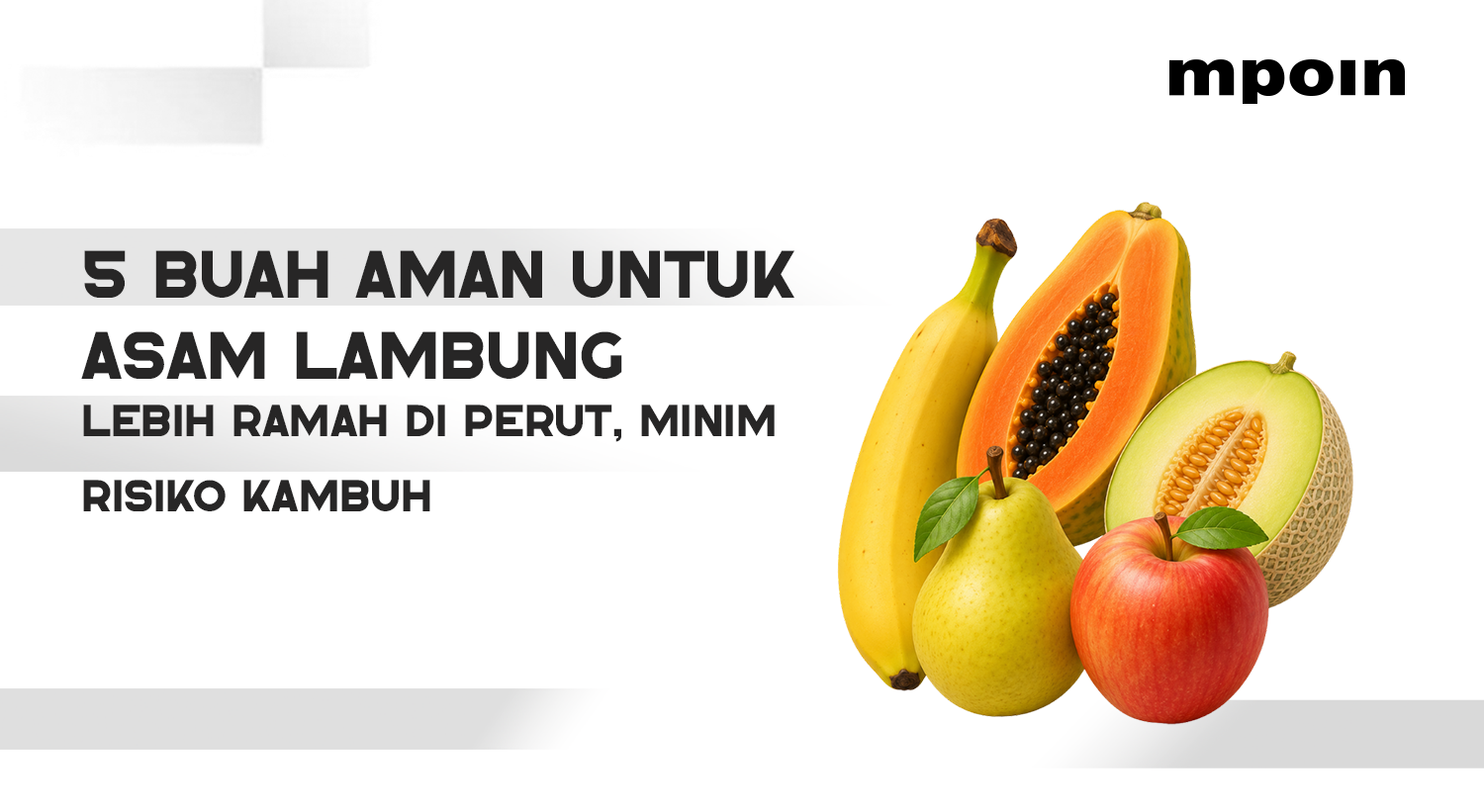 5 Buah yang Aman Dikonsumsi untuk Penderita Asam Lambung