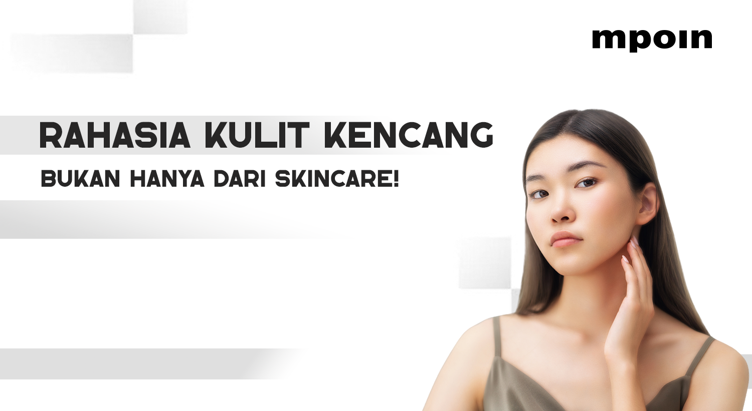 Kulit Wajah Kencang Bukan Cuma dari Skincare, Ini Rahasianya