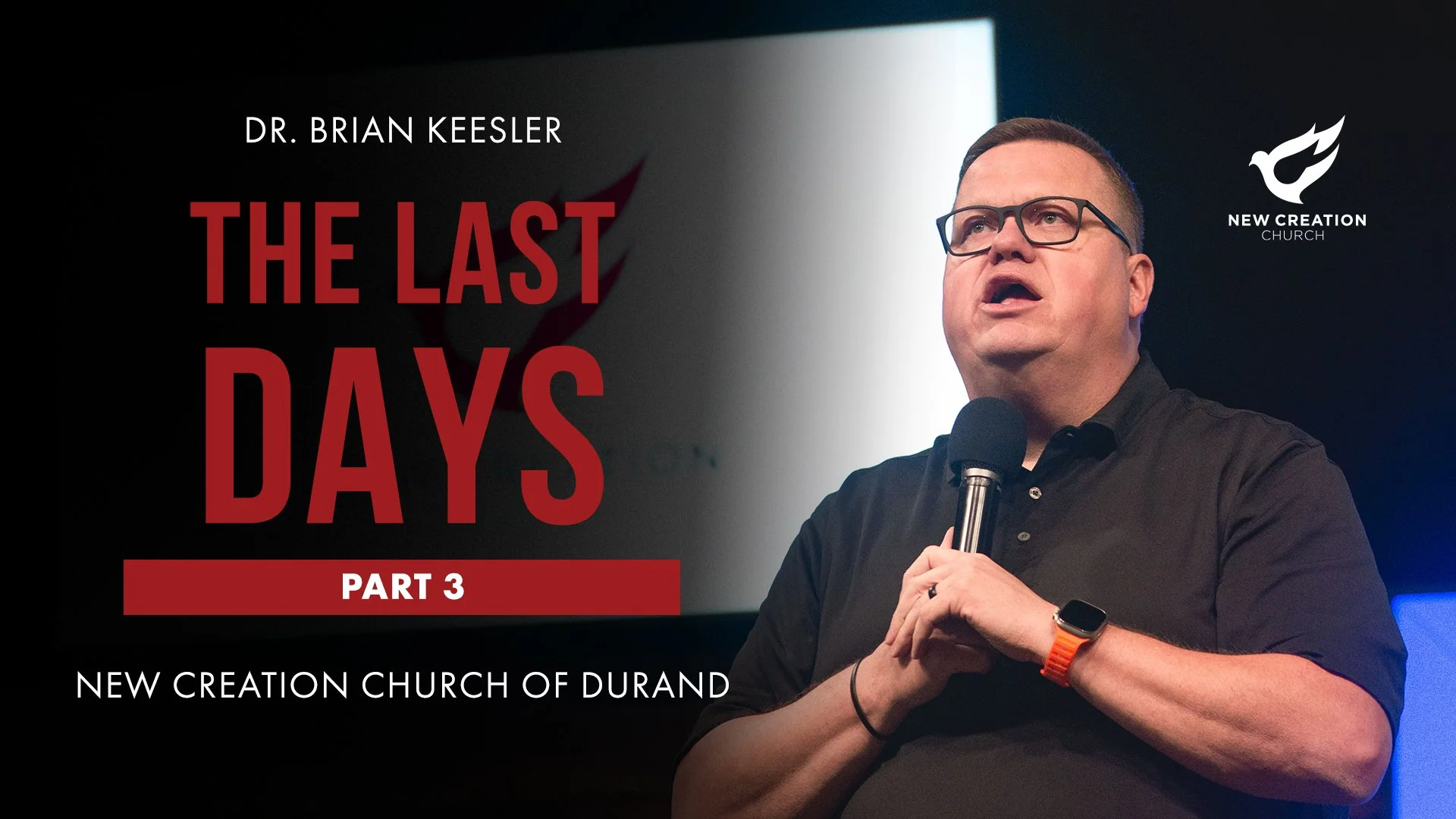 The Last Days Part 3 Dr. Brian Keesler New Creation Church of