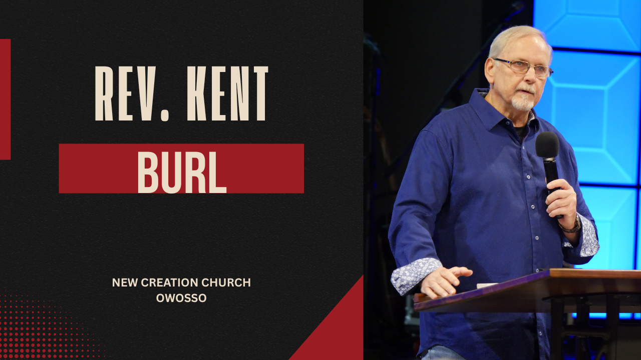 Rev. Kent Burl | New Creation Church of Owosso
