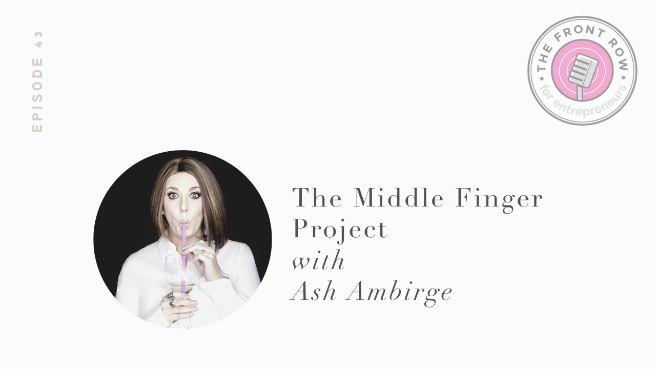 The Middle Finger Project with Ash Ambirge