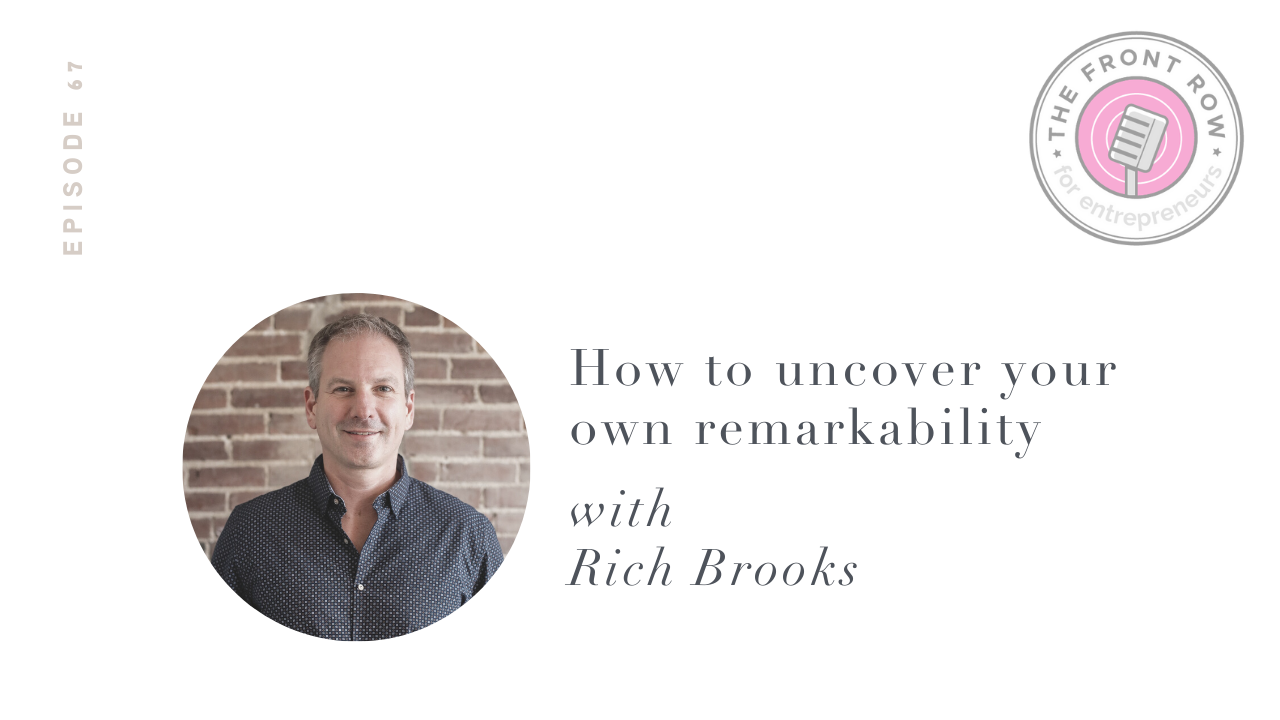 How to uncover your own remarkability with Rich Brooks 