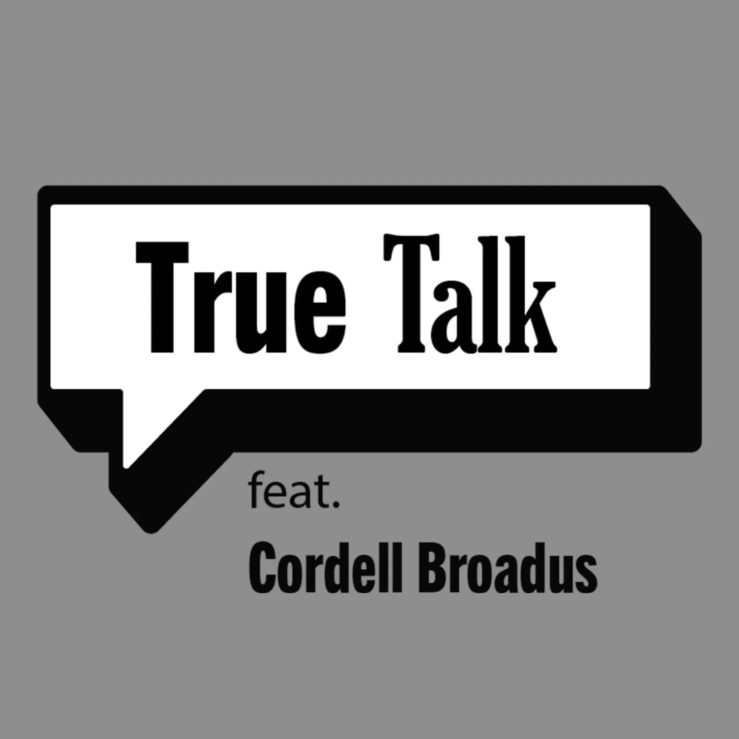 True Talks Podcast logo ft. Cordell Broadus