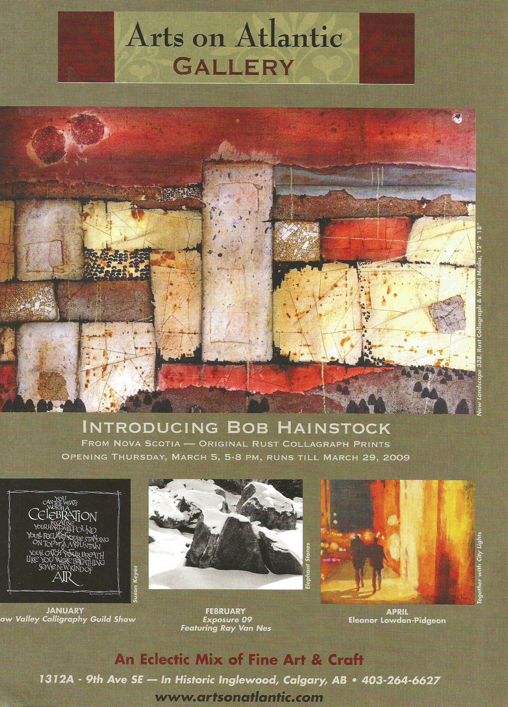 The Arts on Atlantic Gallery in Calgary welcomed Bob's new exhibition with a full-page ad in the glossy Galleries West Magazine. New owners several years later and a severing of reltionships.