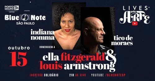 Tico de Moraes e Indiana Nomma - Homenagem a Ella e Louis nos canais do Blue Note São Paulo e Blue Note Rio, no YouTube.