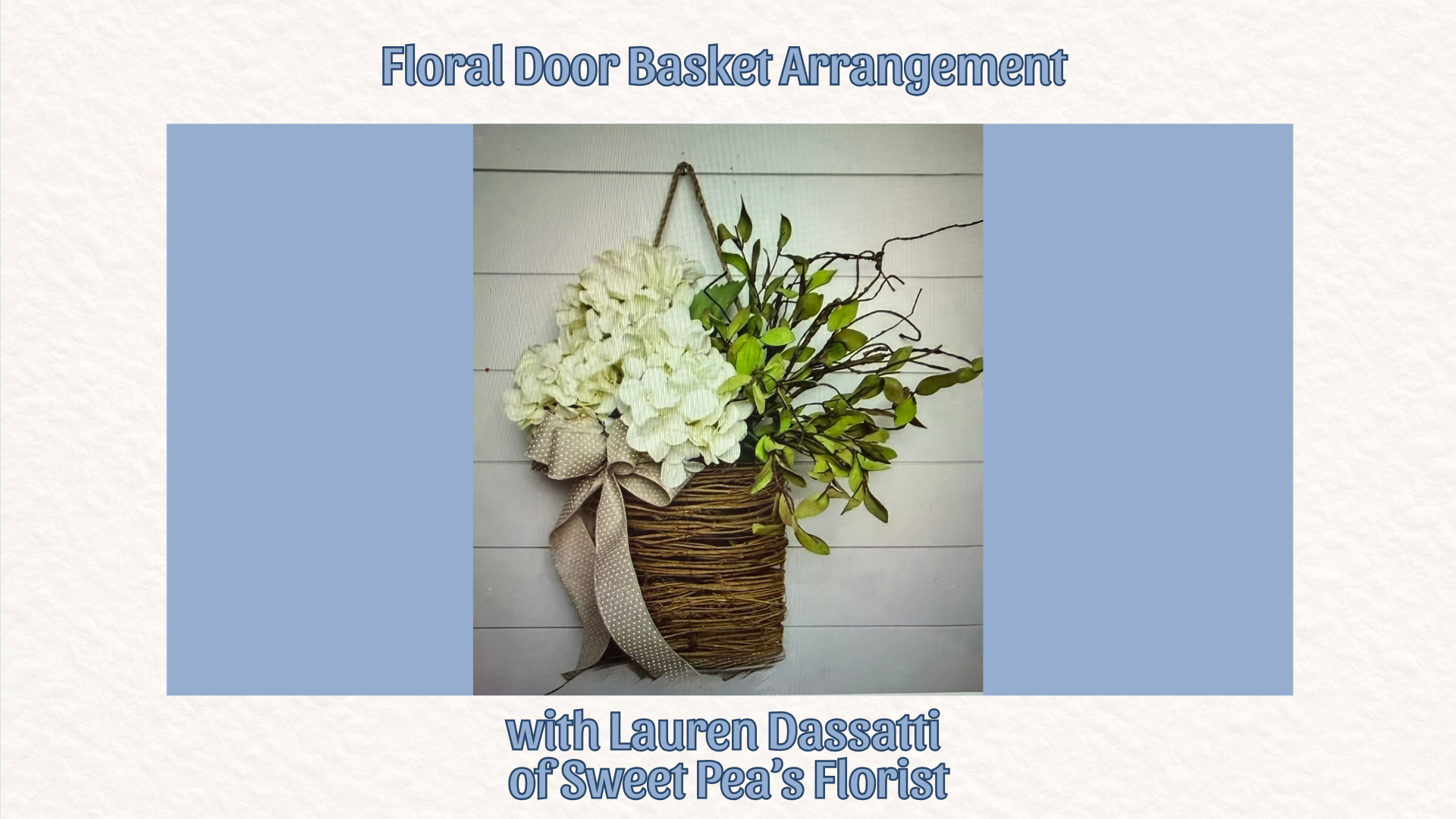 Floral Door Basket Class w/ Sweet Pea's Florist