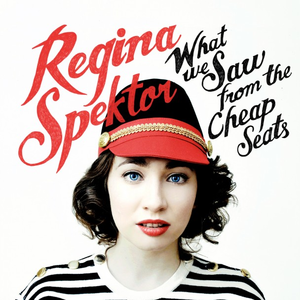 Regina_Spektor_-_What_We_Saw_from_the_Cheap_Seats.png