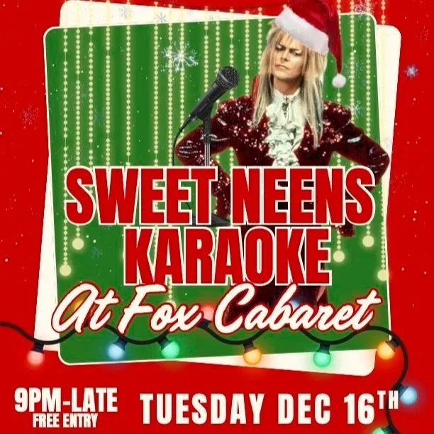 Sweet Neens KARAOKE at the Fox Cabaret!