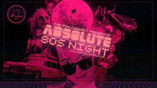 Absolute 80s Night — FOX CABARET