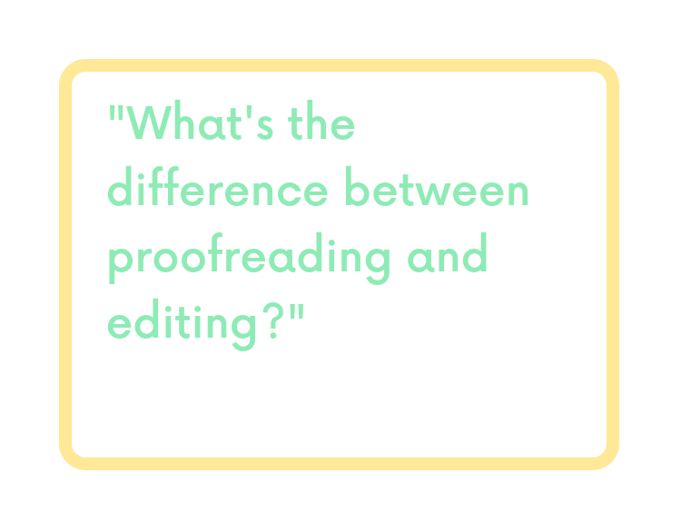 FAQ-Whats-the-difference-between-proofreading-and-editing.png