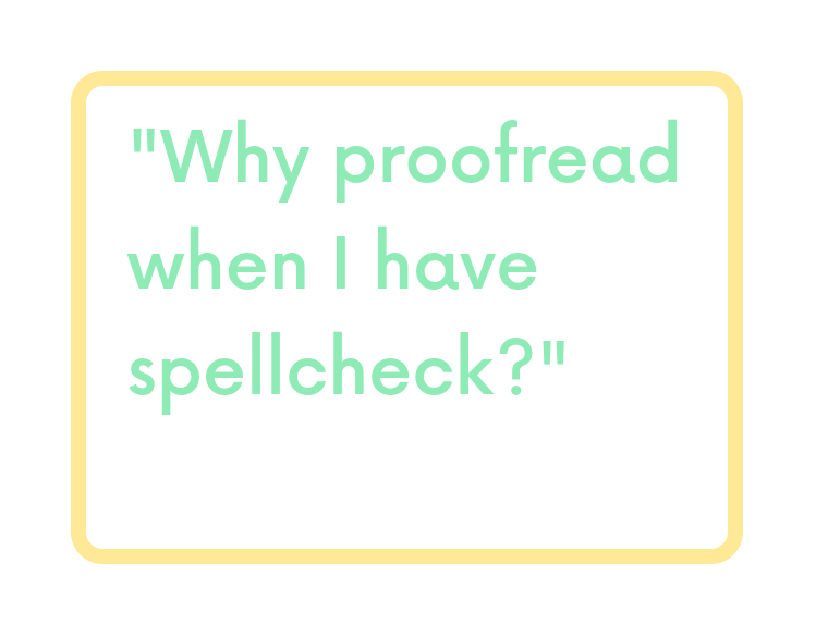 FAQ-why-proofread-when-I-have-spellcheck.png