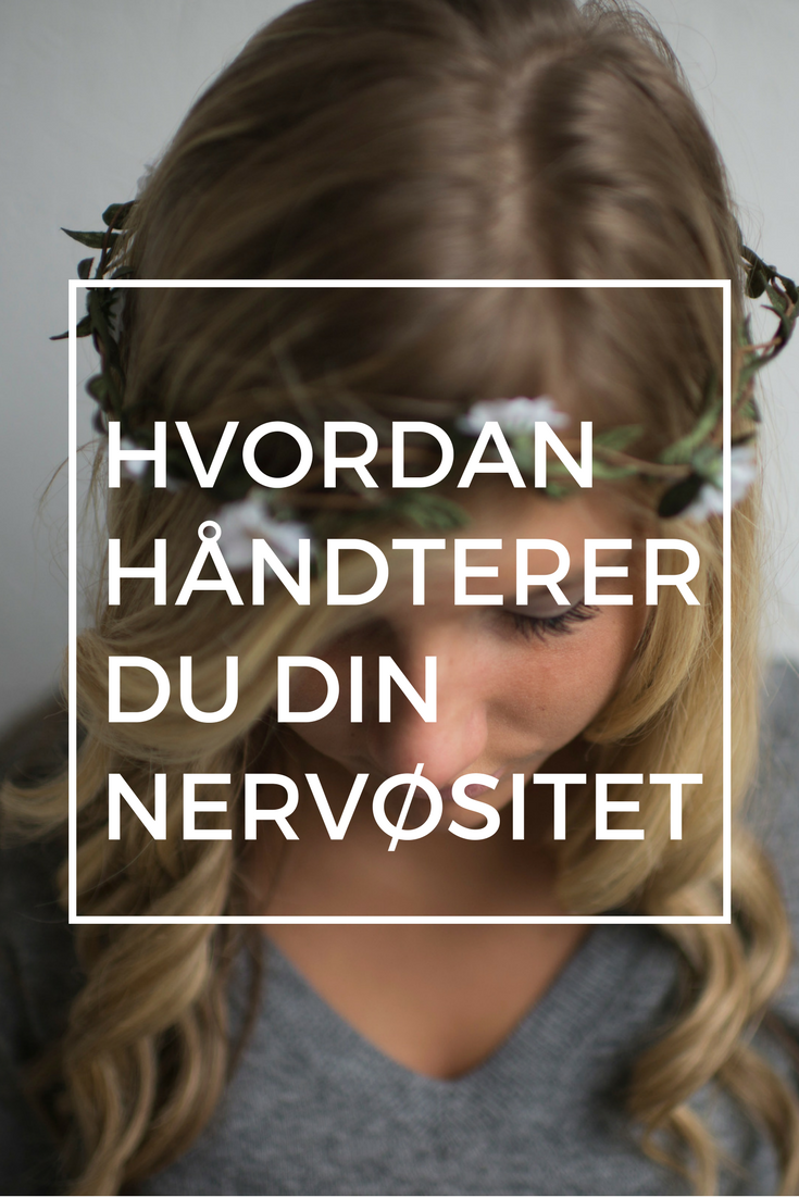 Hvordan håndterer du din nervøsitet? 