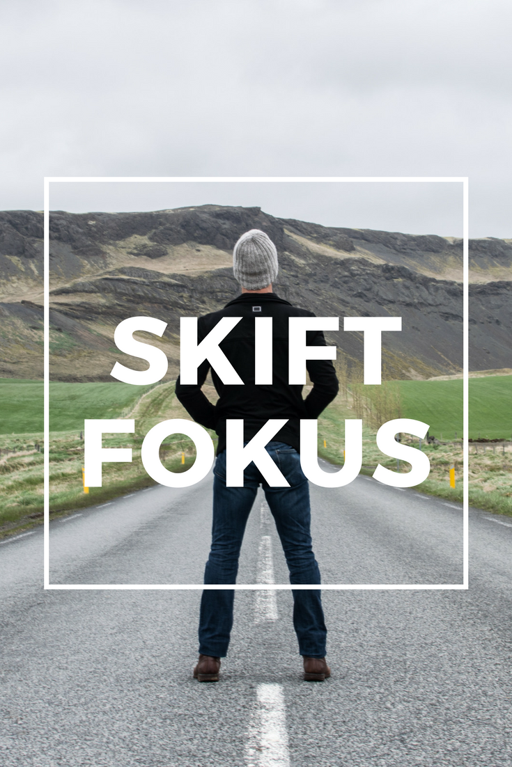 Derfor er det en god idé at skifte fokus