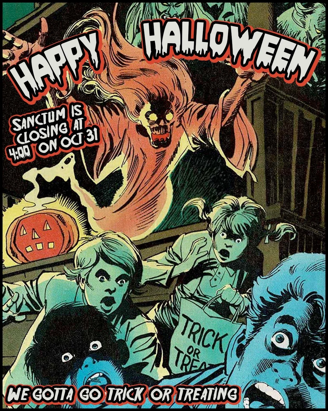 Happy Halloween. 🎃 Sanctum is closing at 4:00 on October 31 so we can go trick-or-treating.