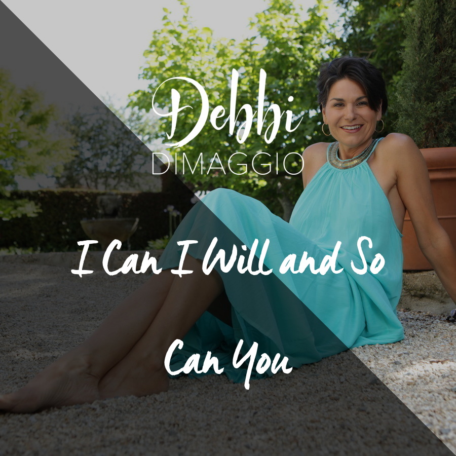 I CAN I WILL and so CAN YOU