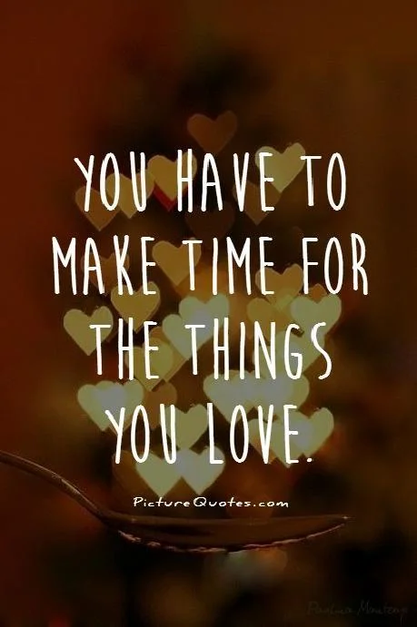 You will never have time, just MAKE TIME.