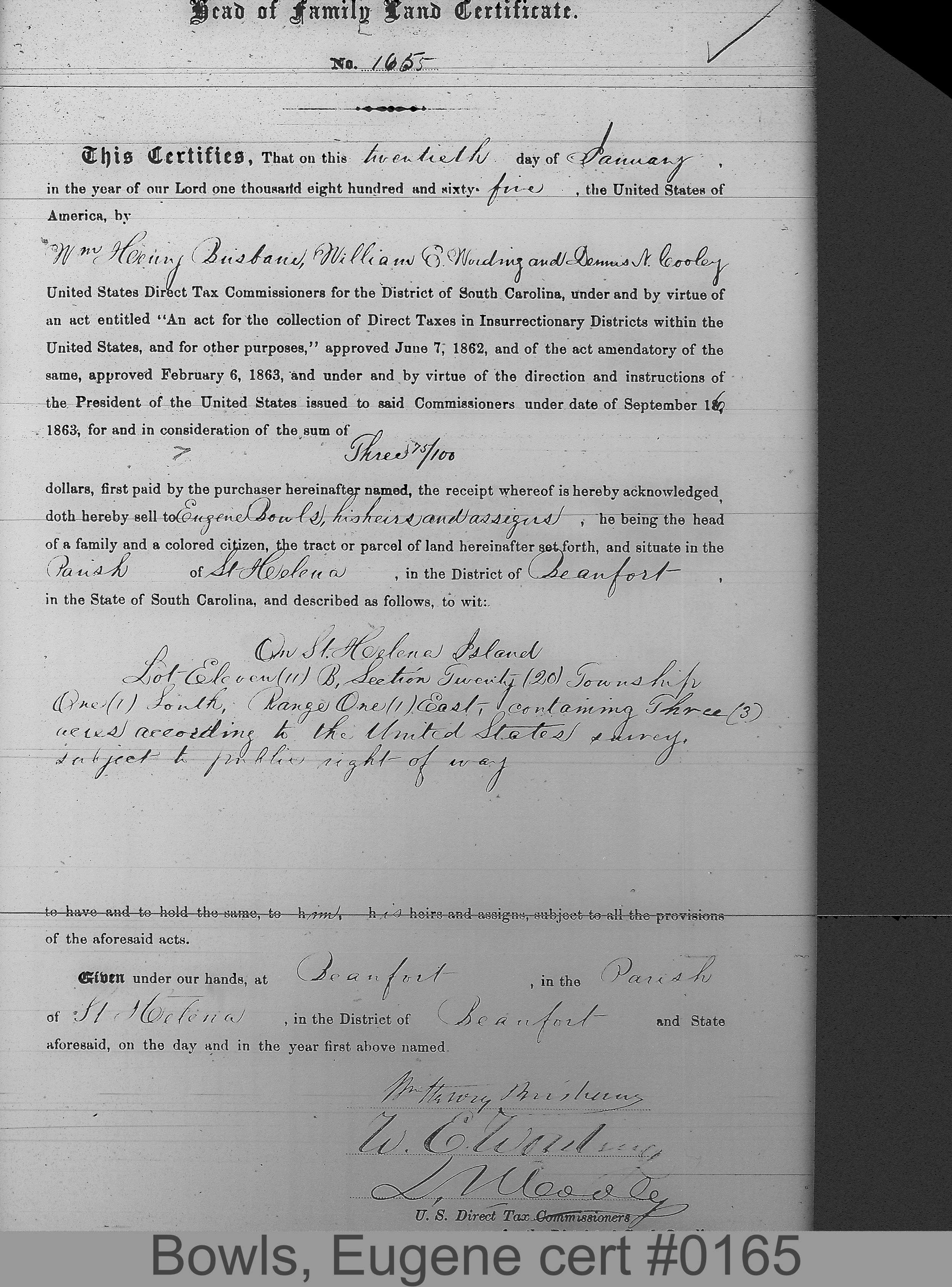 BOWLS, EUGENE (Certificate #165) LOCALITY: St. Helena Island TSHP: 1S RNGE: 1E SECTION: 20 LOT NUMBER: Fraction B of lot 11 ACREAGE: 3 COST: 12.5