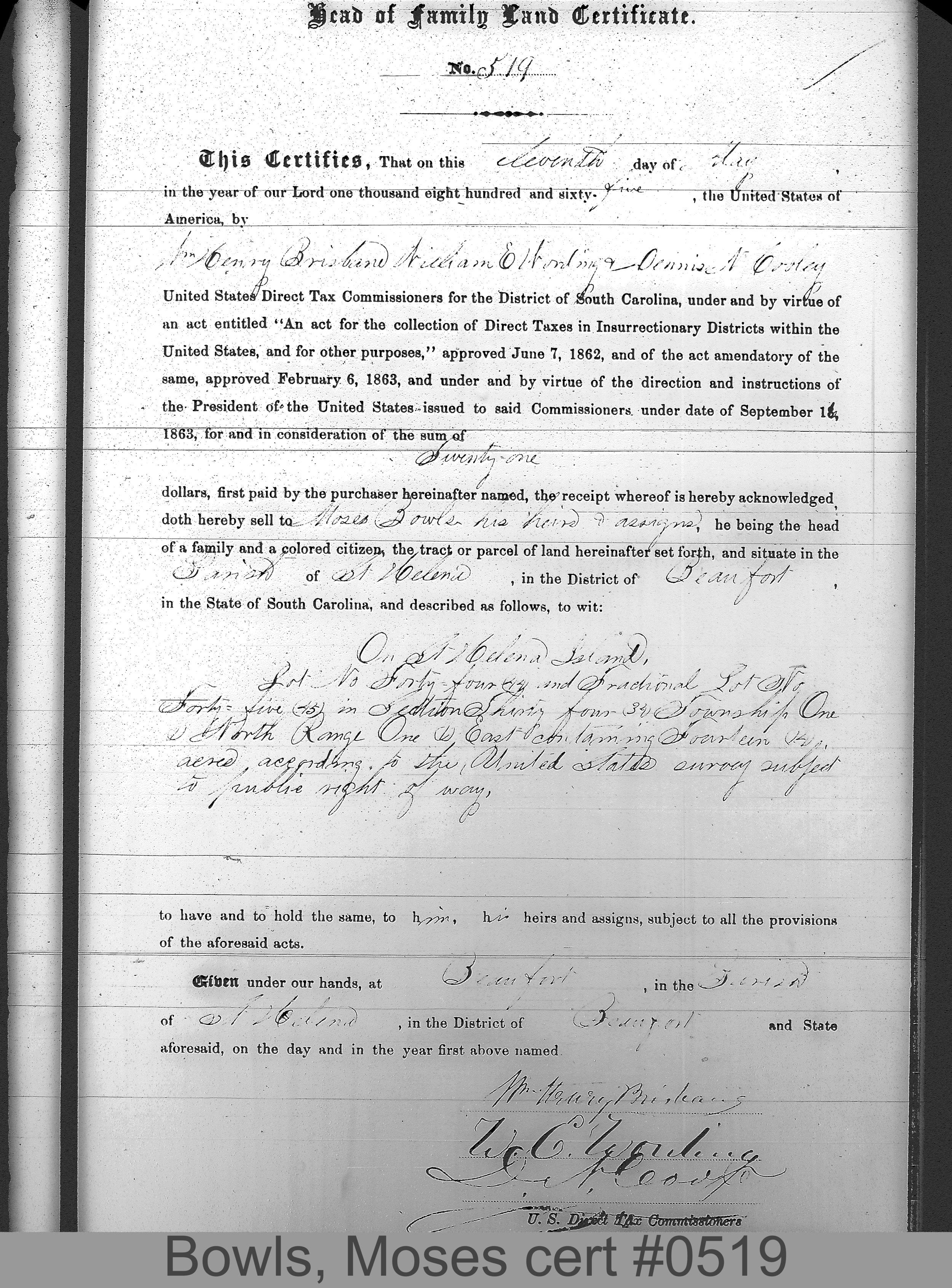 BOWLS, MOSES (Certificate #519) LOCALITY: St. Helena Island TSHP: 1N RNGE: 1E SECTION: 34 LOT NUMBER: 44, 45 ACREAGE: 14 COST: 12.5
