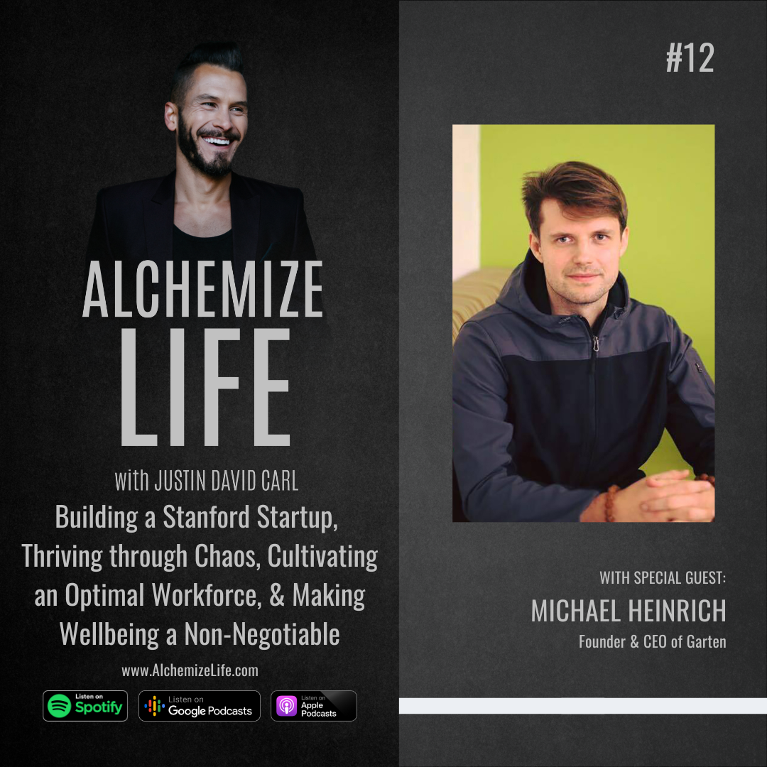 Michael Heinrich: Building a Stanford Startup, Thriving through Chaos, Cultivating an Optimal Workforce, &amp; Making Wellbeing a Non-Negotiable | Episode 12