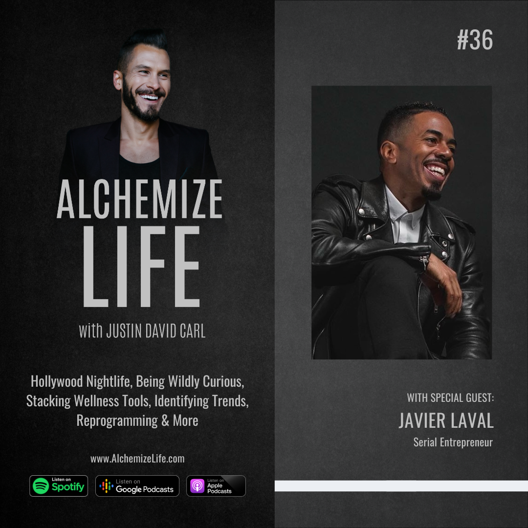 Javier Laval: Hollywood Nightlife, Being Wildly Curious, Stacking Wellness Tools, Identifying Trends, Reprogramming &amp; More | Episode 36