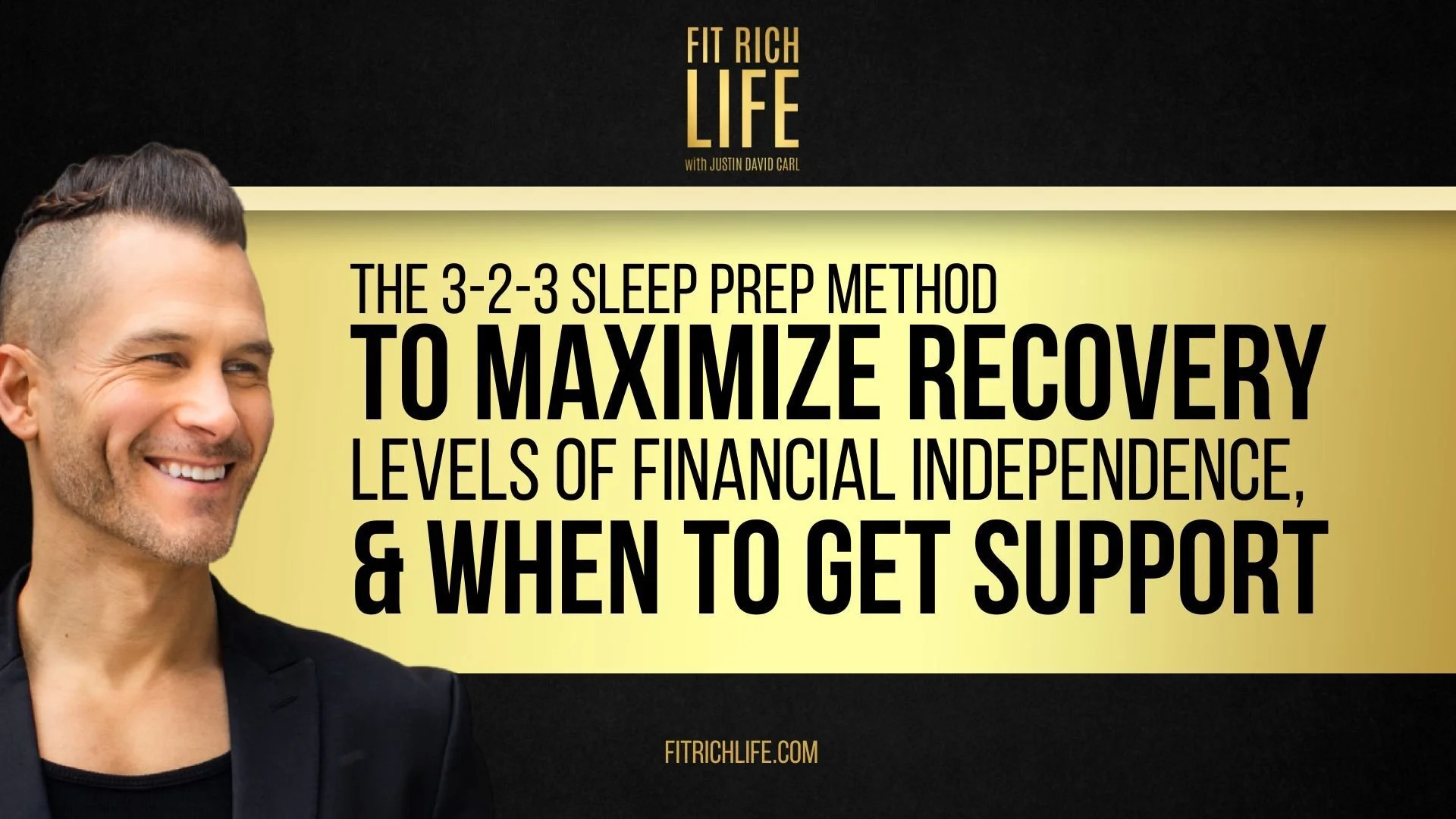 The 3-2-3 Sleep Prep Method to Maximize Recovery, Levels of Financial Independence, &amp; When to Get Support | Episode 72