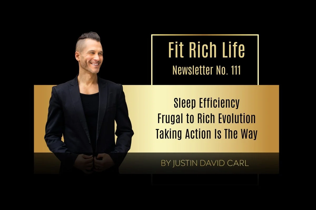 FRLN111: Sleep Efficiency, Frugal to Rich Evolution, Taking Action (to improve your life)