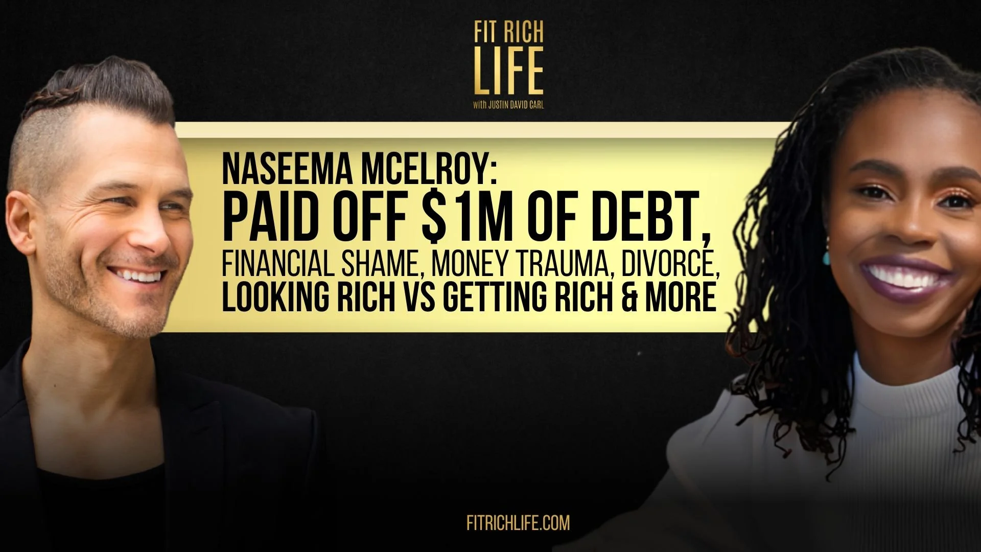 Naseema McElroy: Paid Off $1M of Debt, Financial Shame, Money Trauma, Divorce, Looking Rich vs Getting Rich &amp; More | FRLP 106