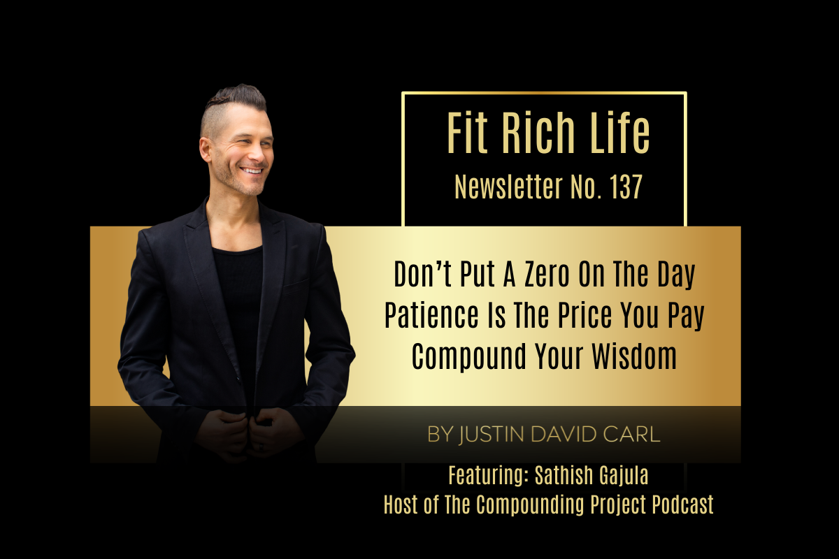 Don't Put A Zero On The Day, Patience Is The Price, Compound Your Wisdom | FRLN 137