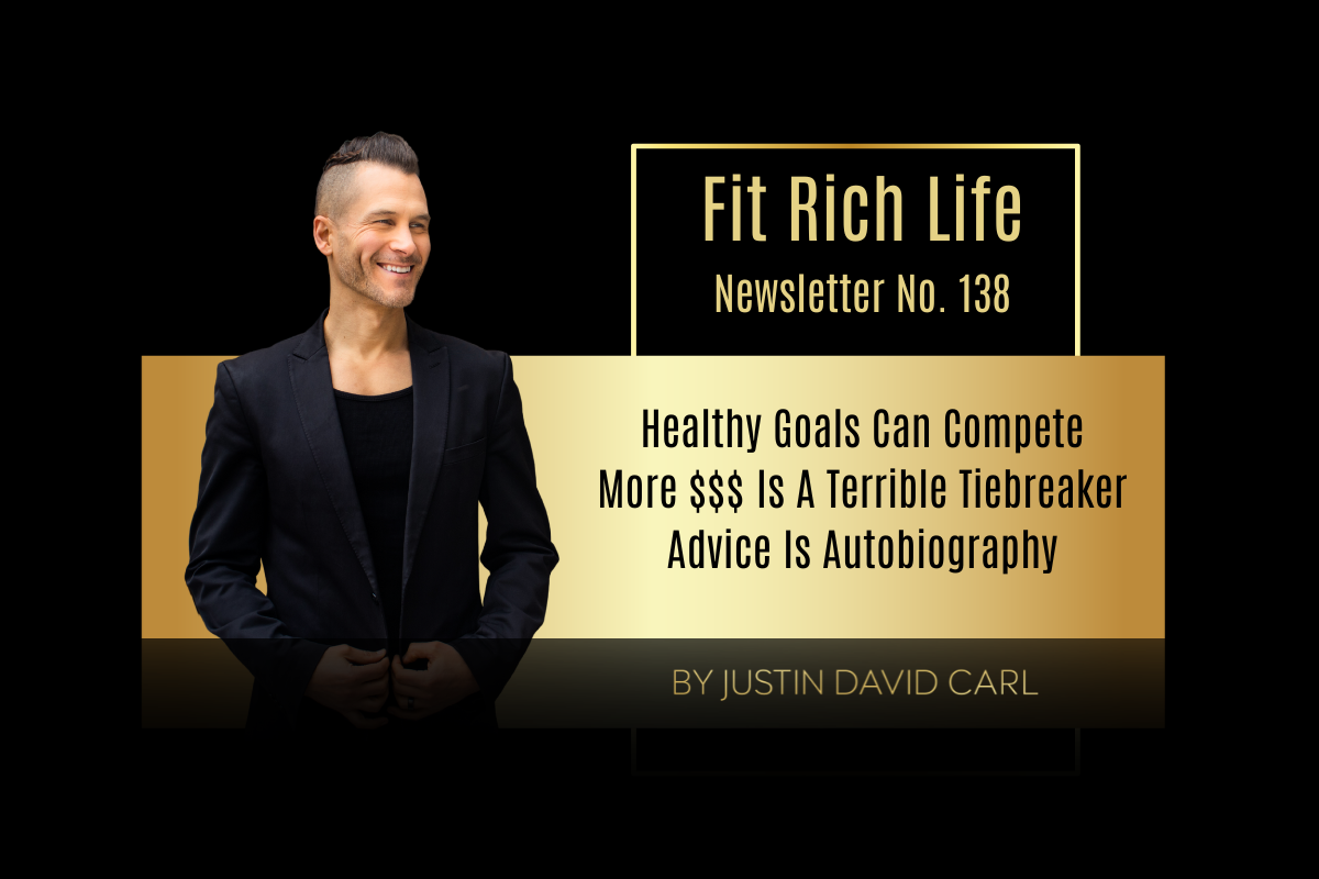 Healthy Goals Can Compete, More Money Is A Terrible Tiebreaker, Advice Is Autobiography | FRLN 138