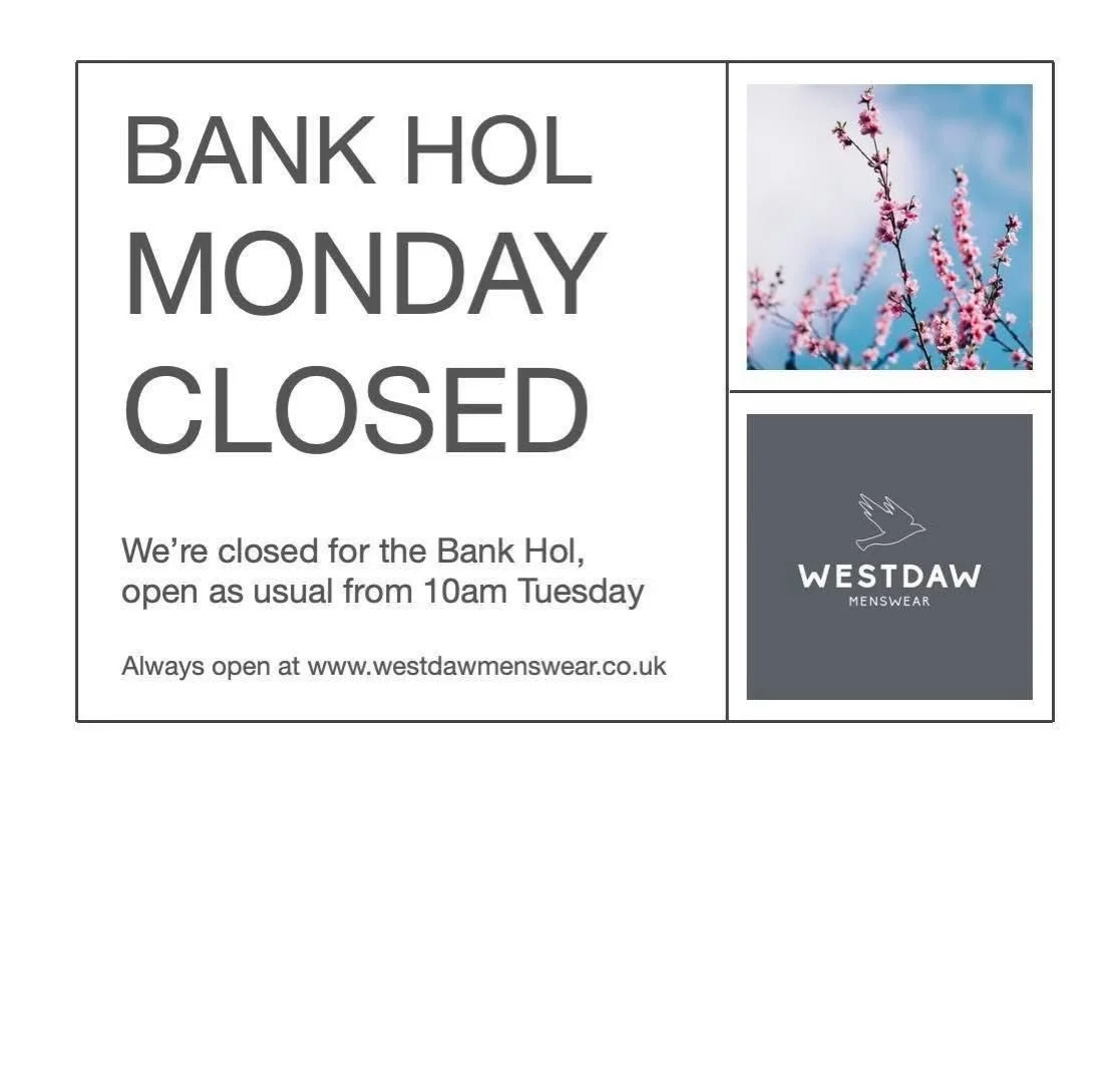 We&rsquo;re closed on Bank Holiday Monday, sorry!

Back open at 10am Tuesday in our Dorking shop and always open here:
www.westdawmenswear.co.uk
with our favourite brands including GANT, Hackett, Lacoste, Eden Park and more...
