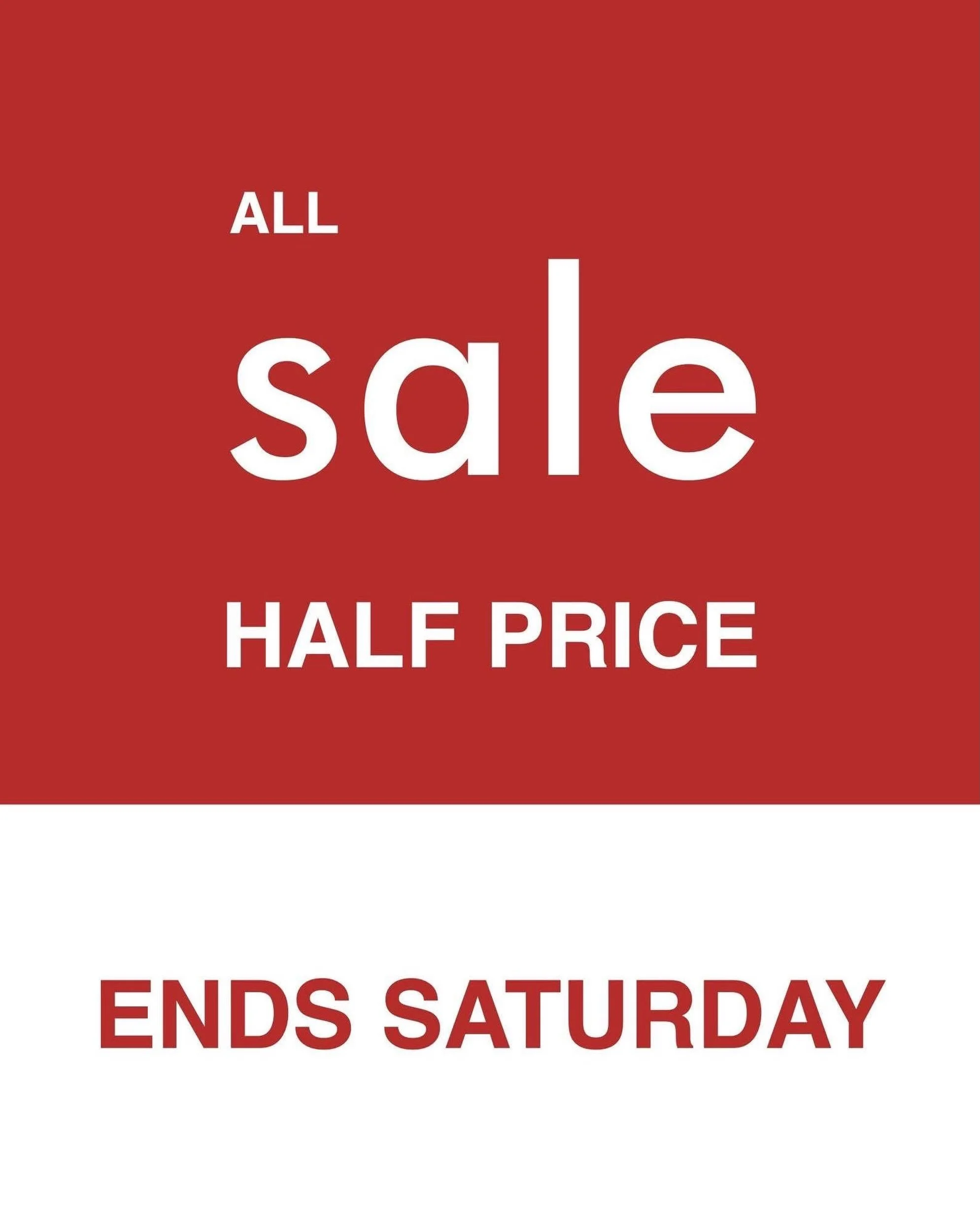 SALE ENDS SATURDAY! 

Yes, SALE ends this Saturday and everything left is now HALF PRICE, including:
T-Shirts
Polos
Shorts
Swimwear
Sunglasses
Summer Jumpers
and more...

Even more HALF PRICE bargains to be had - online* and in-store 
from our favour