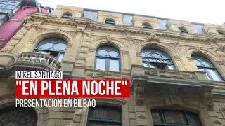 Presentación EN PLENA NOCHE — Bilbao