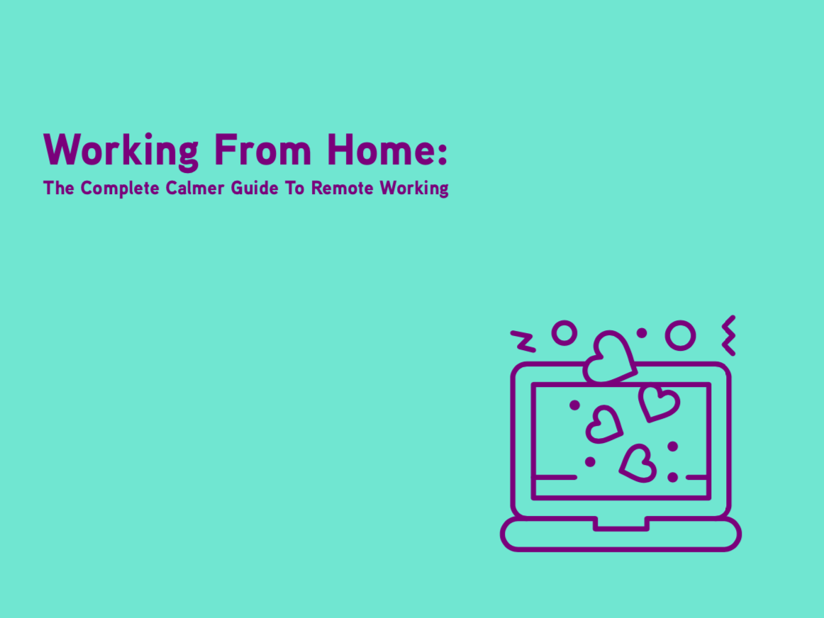 Working From Home - The Complete Calmer Guide To Remote Working.png