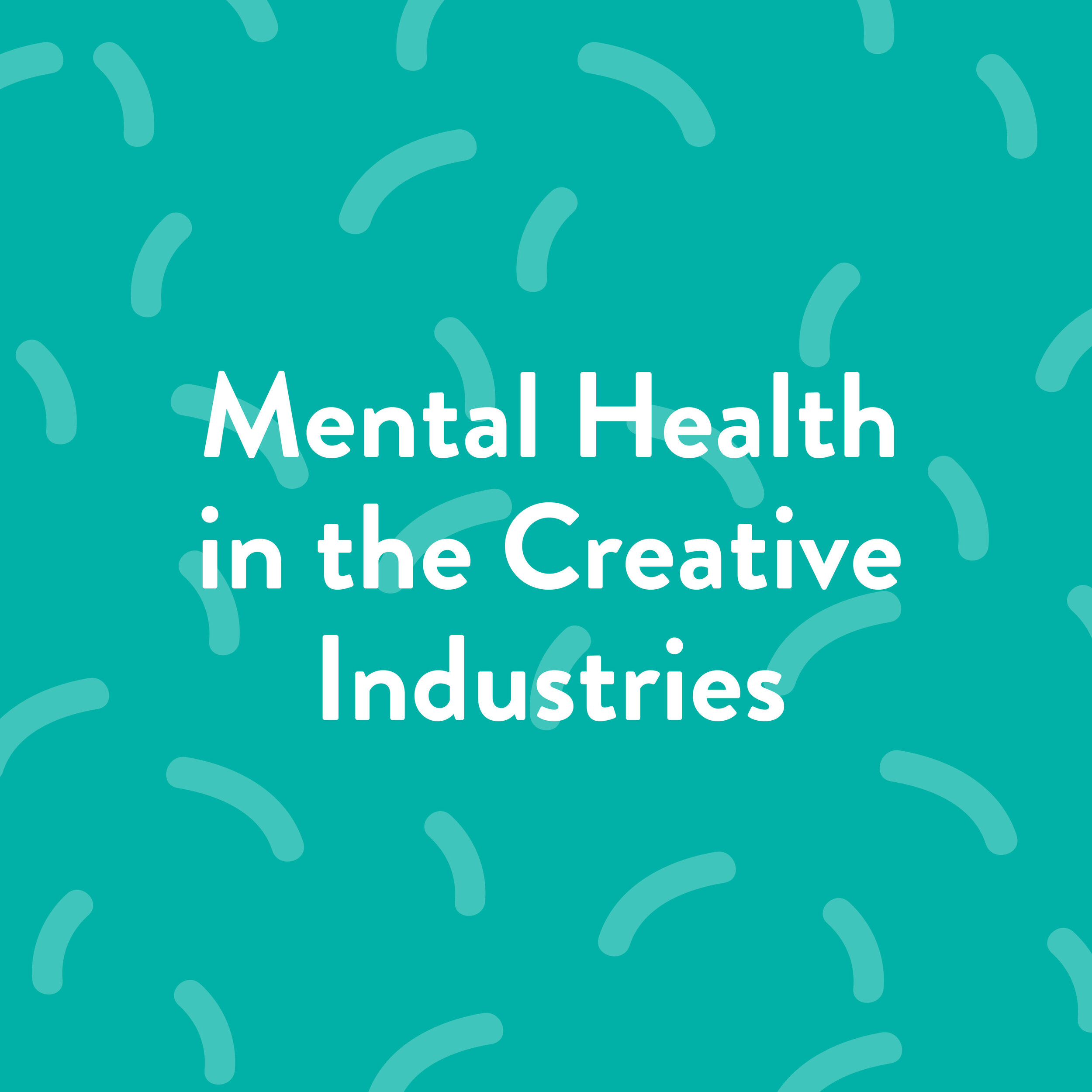 Mental Health in the Creative Industries