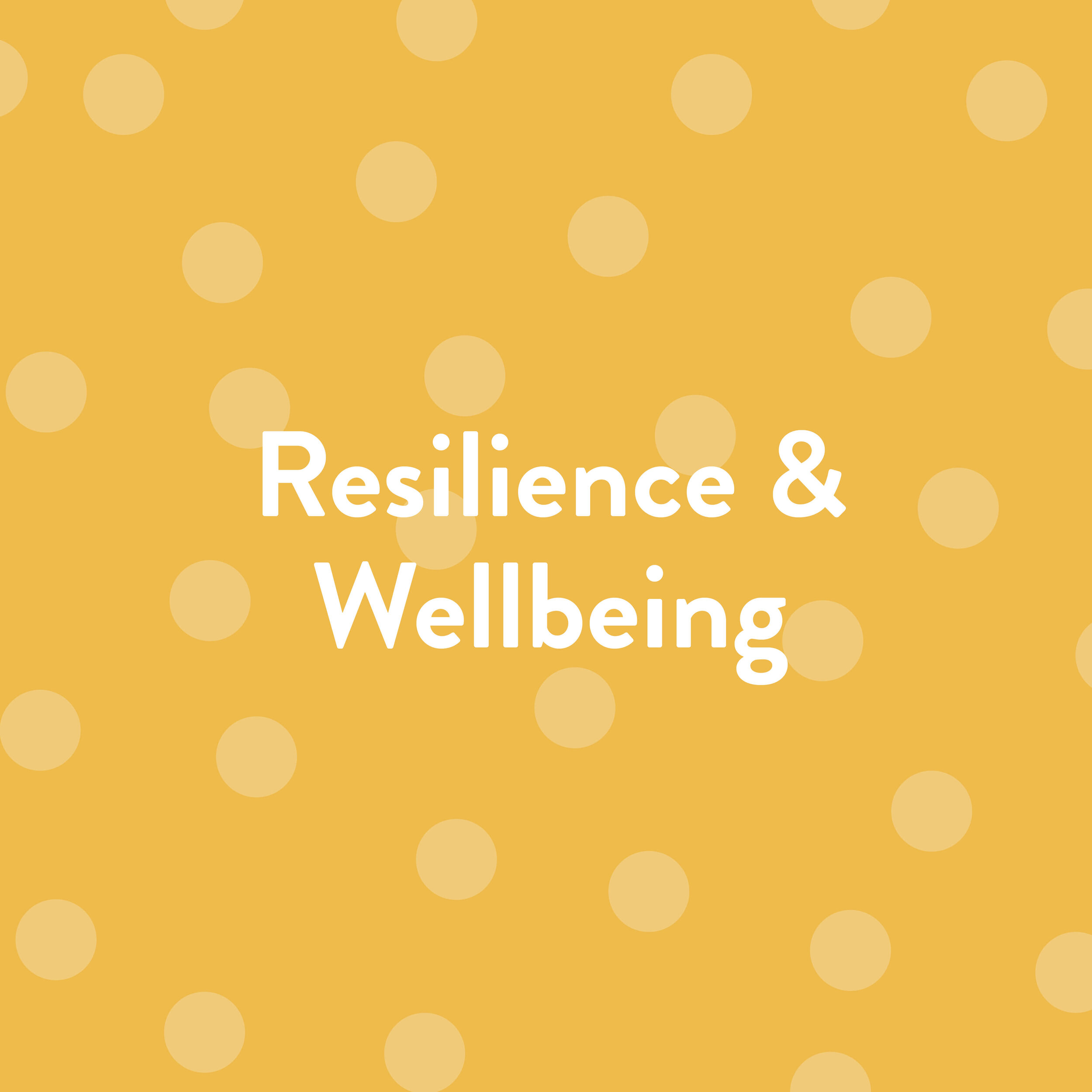 Resilience & Wellbeing