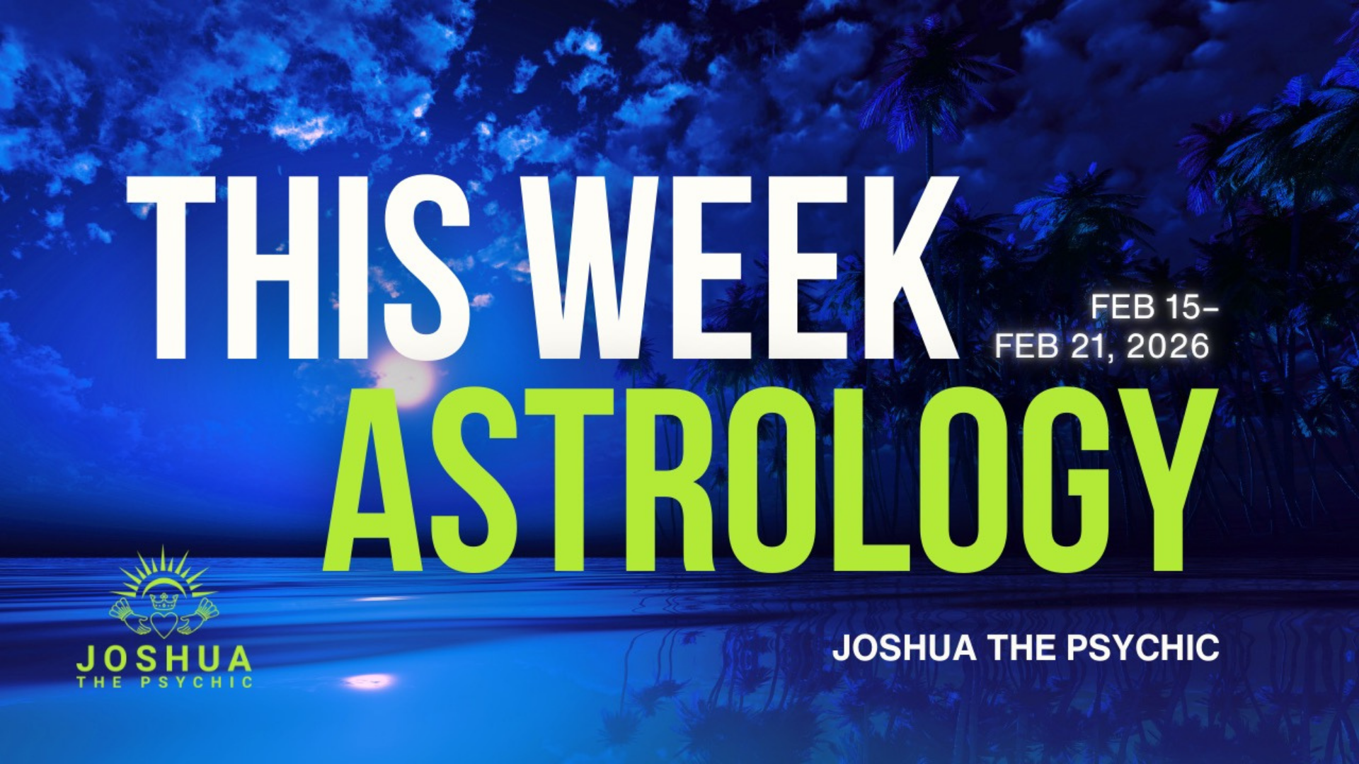 This Week Astrology: Feb 15-Feb 21, 2026